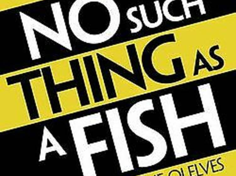 No Such Thing as a Fish
