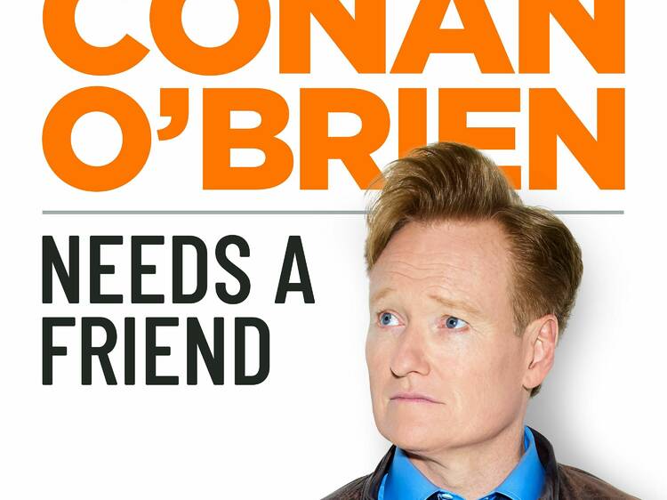 Conan O’Brien Needs a Friend